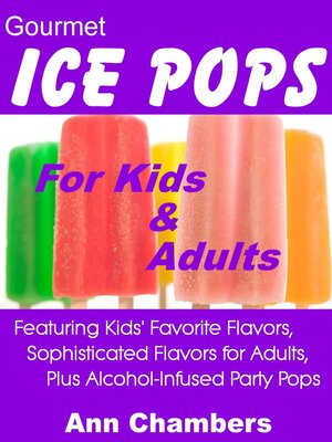 cover image of Gourmet Ice Pops for Kids & Adults